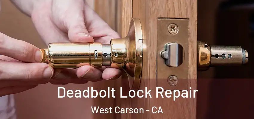  Deadbolt Lock Repair West Carson - CA